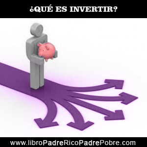 Ganr dinero con acciones no es invertir - ¿Qué es invertir para el Padre Rico de Kiyosaki?