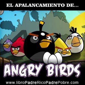 Caso de estudio de apalancamiento financiero según Kiyosaki: Angry birds.