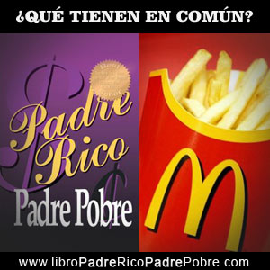 ¿Qué tienen en común Padre Rico Padre Pobre y Mc Donalds?